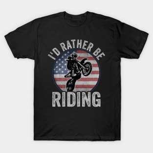 Dirt Biking Id Rather Be Riding Motocross American Flag T-Shirt